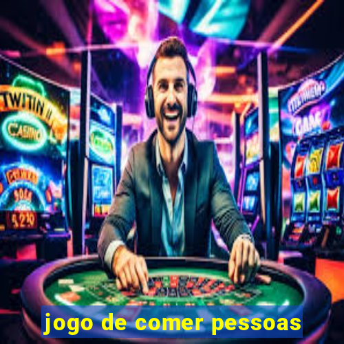 jogo de comer pessoas